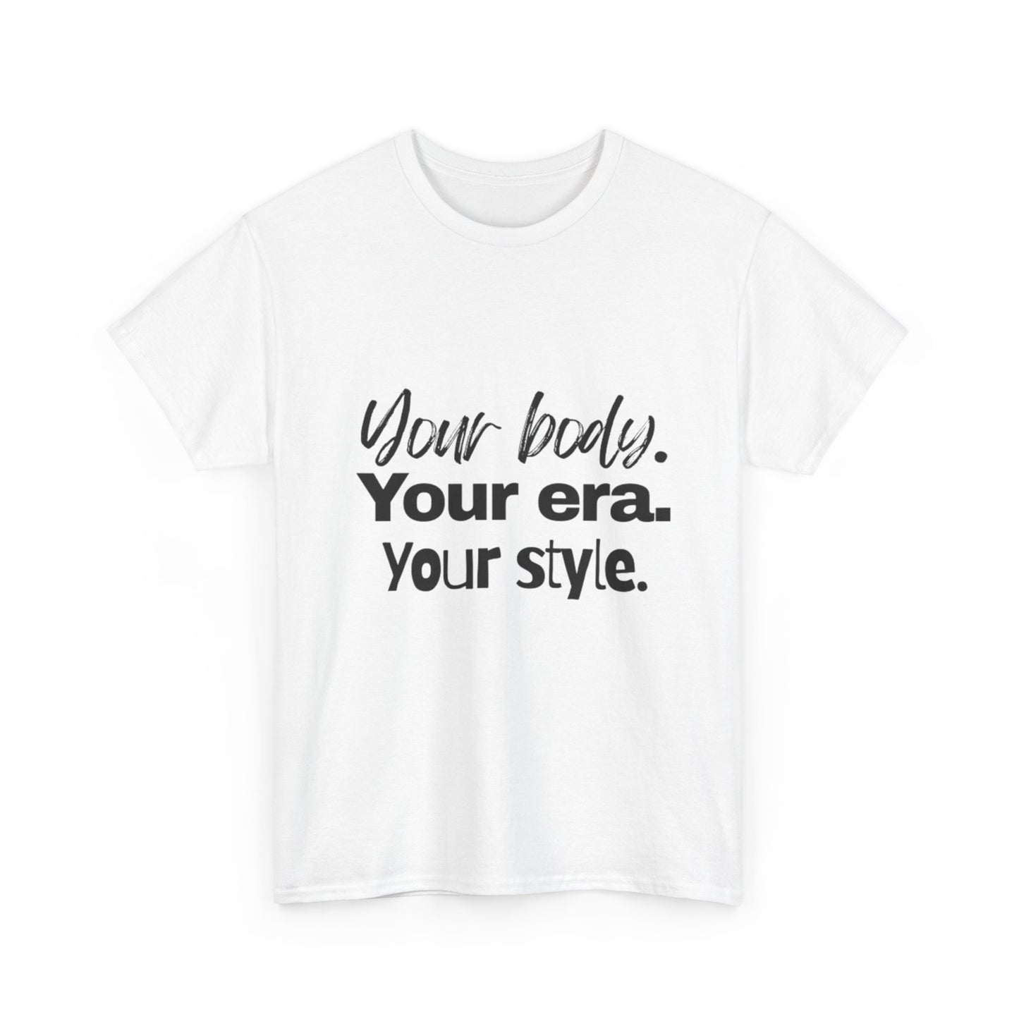 Your Body Your Era Your Style Tee