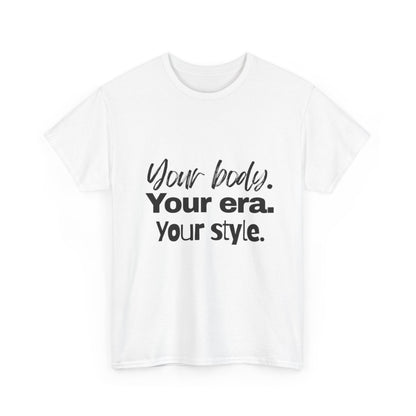 Your Body Your Era Your Style Tee