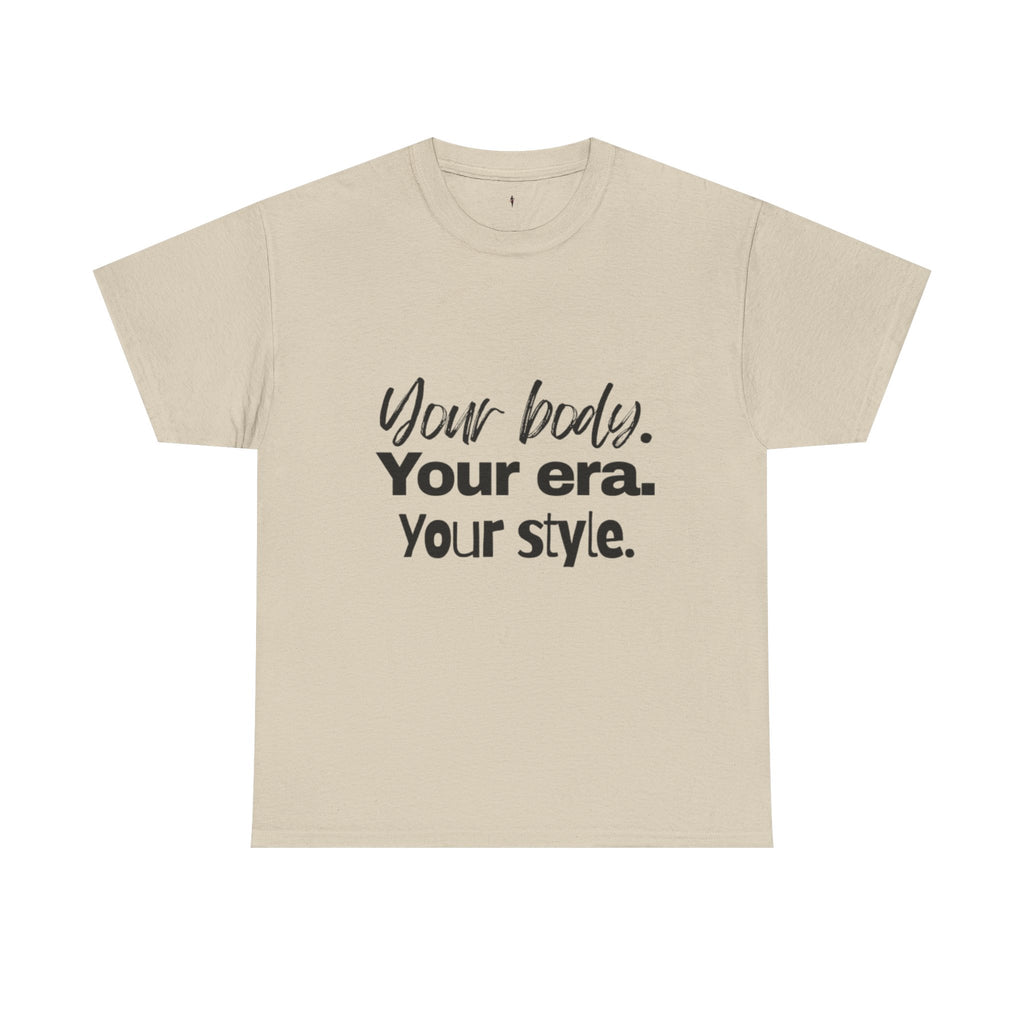 Your Body Your Era Your Style Tee