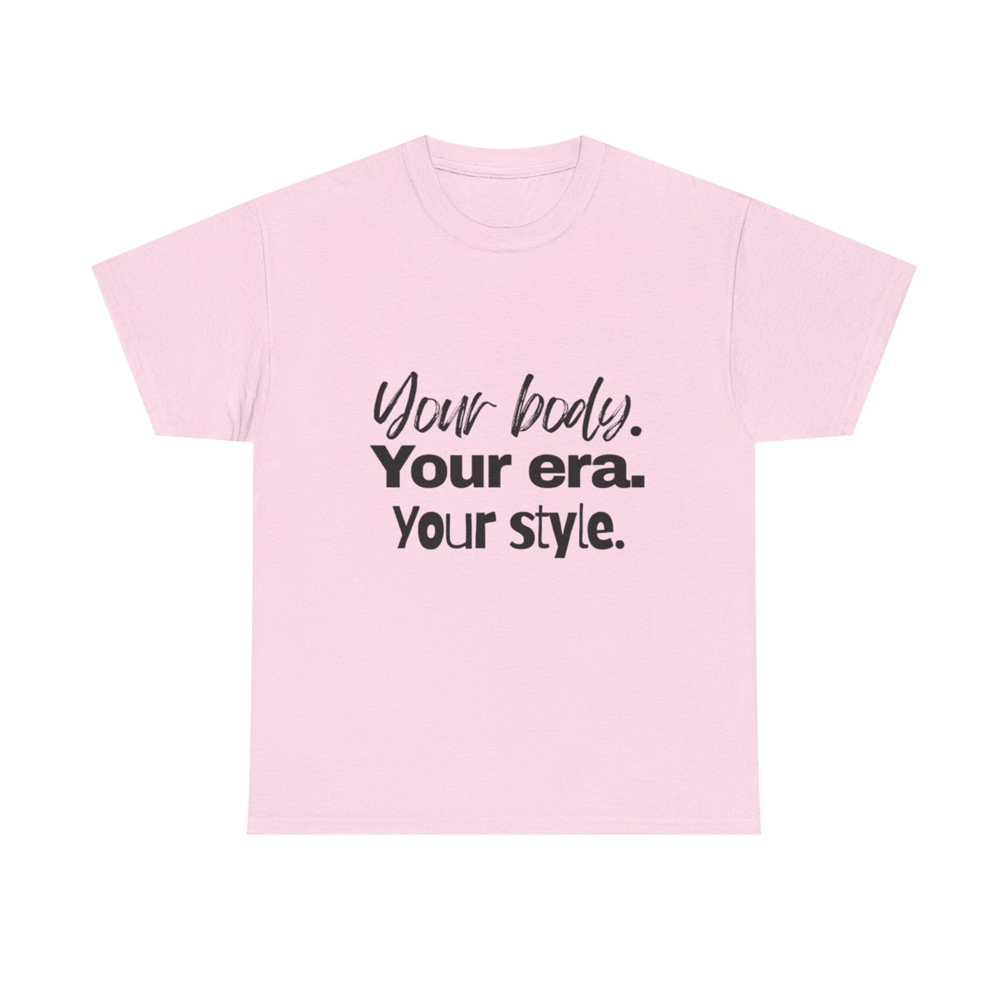Your Body Your Era Your Style Tee