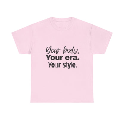 Your Body Your Era Your Style Tee