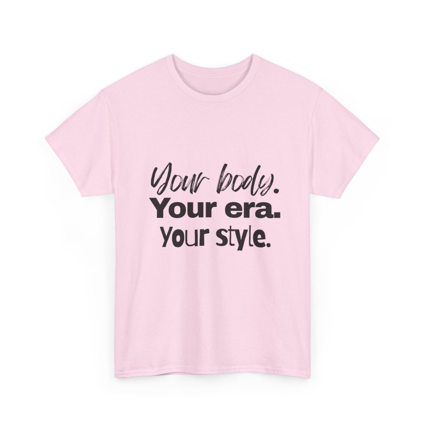 Your Body Your Era Your Style Tee