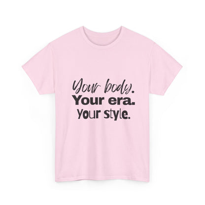 Your Body Your Era Your Style Tee